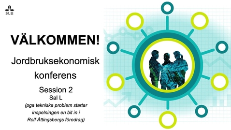 Thumbnail for 2023 Jordbruksekonomisk konferens, Session 2 Sal L